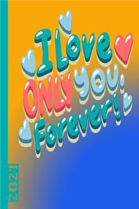 I Love Only You Forever 2021