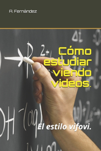 Cómo estudiar viendo videos.