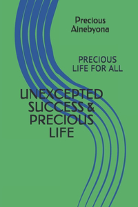 Unexcepted Success & Precious Life