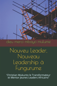 Nouveu Leader, Nouveau Leadership à Fungurume