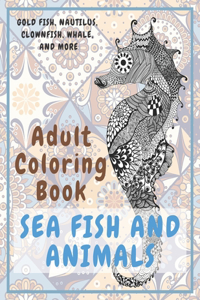 Sea Fish and Animals - Adult Coloring Book - Gold Fish, Nautilus, Clownfish, Whale, and more