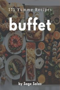 111 Yummy Buffet Recipes