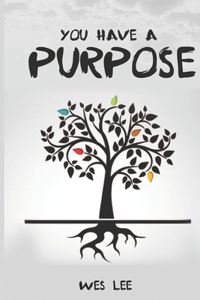 You Have A Purpose