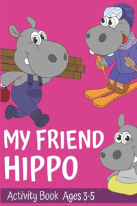 My Friend Hippo Activity Book For ages 3-5