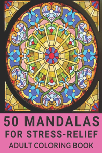50 Mandalas for Stress-Relief Adult Coloring Book