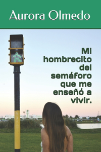 Mi hombrecito del semáforo que me enseñó a vivir.