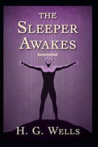 The Sleeper Awakes Annotated