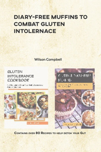 Diary-Free Muffins to Combat Gluten Intolernace