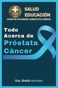 Todo Acerca de Próstata Cáncer