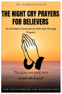 The Night Cry Prayers for Believers