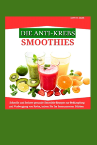 Die Anti-Krebs-Smoothies