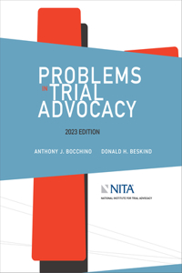 Problems in Trial Advocacy, 2023 Edition