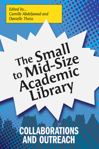 Small to Mid-Size Academic Library: Collaborations and Outreach