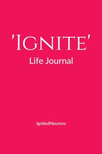 'Ignite' Life Journal: A self-work, introspective manual to help you discover your best self!