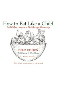 How to Eat Like a Child