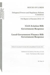 7th Report of Session 2012-13: Civil Aviation Bill Government Response Local Government Finance Bill Government Response