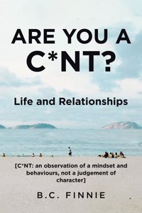 Are You a C*NT? - Life and Relationships