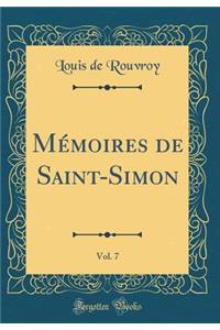 Mémoires de Saint-Simon, Vol. 7 (Classic Reprint)