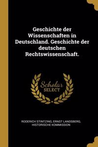 Geschichte der Wissenschaften in Deutschland. Geschichte der deutschen Rechtswissenschaft.