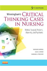 Winningham's Critical Thinking Cases in Nursing: Medical-Surgical, Pediatric, Maternity, and Psychiatric