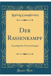 Der Rassenkampf: Sociologische Untersuchungen (Classic Reprint)