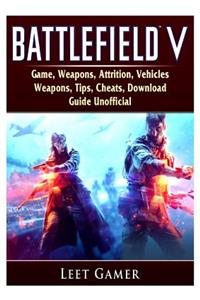 Battlefield V Game, Weapons, Attrition, Vehicles, Weapons, Tips, Cheats, Download, Guide Unofficial