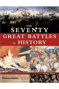 The Seventy Great Battles in History