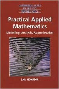 Practical Applied Mathematics Modelling Analysis And Approximation
