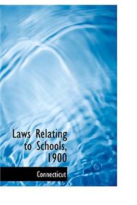 Laws Relating to Schools, 1900