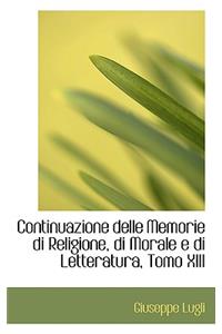 Continuazione Delle Memorie Di Religione, Di Morale E Di Letteratura, Tomo XIII