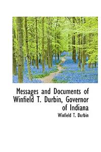 Messages and Documents of Winfield T. Durbin, Governor of Indiana