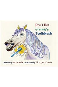 Don't Use Granny's Toothbrush