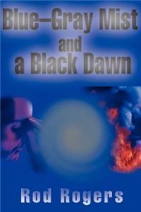 Blue-Gray Mist and a Black Dawn
