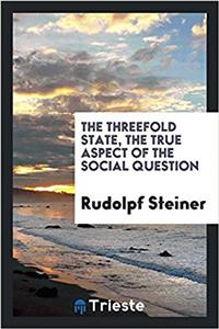 The threefold state, the true aspect of the social question