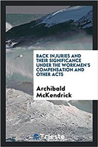 Back Injuries and Their Significance Under the Workmen's Compensation and Other Acts