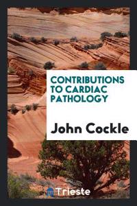 Contributions to cardiac pathology