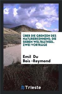 Über Die Grenzen Des Naturerkennens