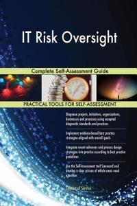 IT Risk Oversight Complete Self-Assessment Guide