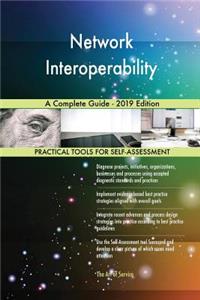 Network Interoperability A Complete Guide - 2019 Edition