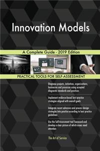 Innovation Models A Complete Guide - 2019 Edition