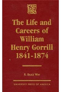 The Life and Careers of William Henry Gorrill 1841-1874