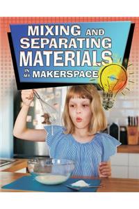 Mixing and Separating Materials in My Makerspace