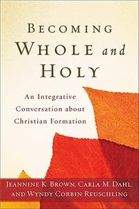 Becoming Whole and Holy: An Integrative Conversation about Christian Formation