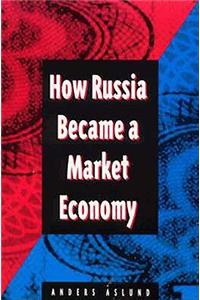 How Russia Became a Market Economy