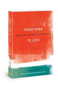 Everything to Lose: Doing the Right Thing When the Stakes Are High