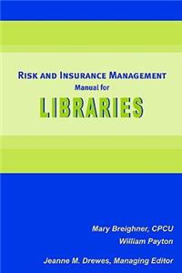 Risk and Insurance Management Manual for Libraries