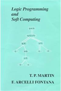 Logic Programming & Soft Computing (Uncertainty Theory in Artificial Intelligence)