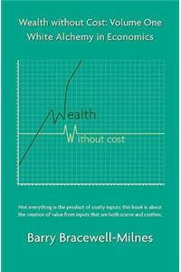 Wealth Without Cost, Volume One