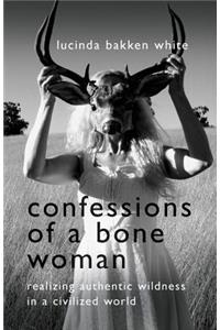 Confessions of a Bone Woman