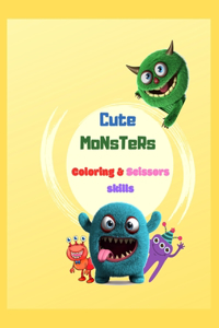 Cute Monsters Coloring & Scissors skills: A Fun & Cute Monsters coloring book filled up with funny monsters, Activity book with Cute drawings & Scissors Skills, for toddlers & kids 4-8 years